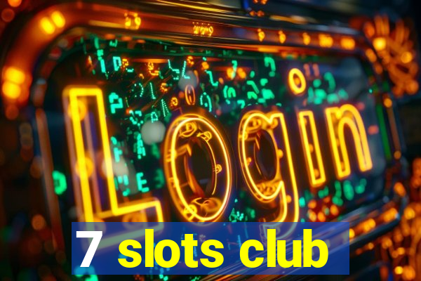 7 slots club